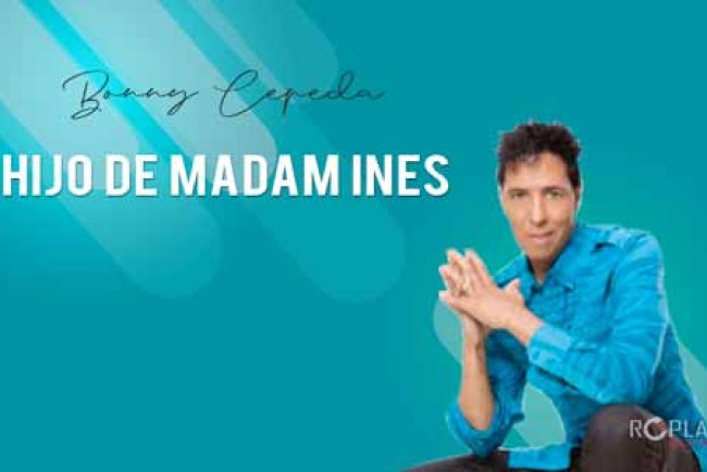 Bonny Cepeda Hijo de madan Ines