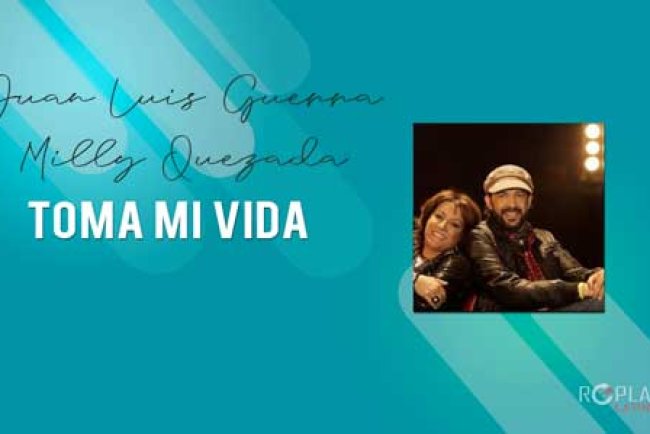 Milly Quezada ft. Juan Luis Guerra Toma mi vida