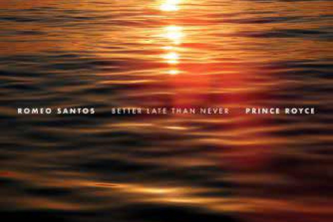 Gran extreno Album Better Late Than Never (Romeo Santos y Prince Roice)