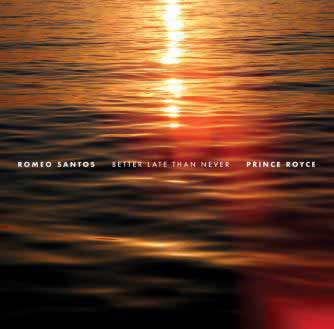 Gran extreno Album Better Late Than Never (Romeo Santos y Prince Roice)